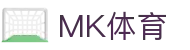 MK(体育科技有限公司)体育·官方网站